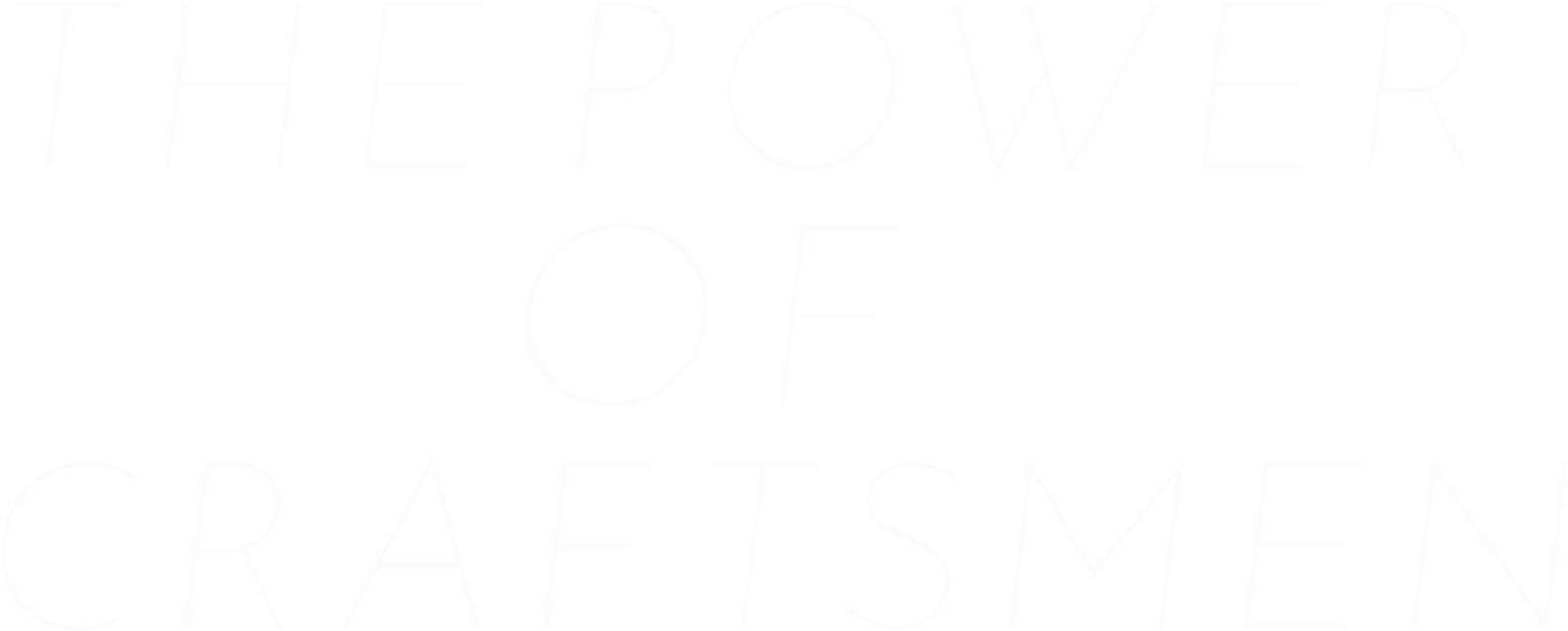 THE POWER OF CRAFTSMEN